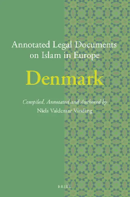 Annotated Legal Documents on Islam in Europe: Denmark by Niels Valdemar Vinding