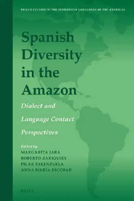 Spanish Diversity in the Amazon: Dialect and Language Contact Perspectives by Margarita Jara