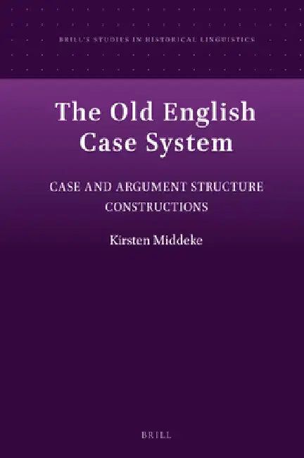 The Old English Case System by Kirsten Middeke