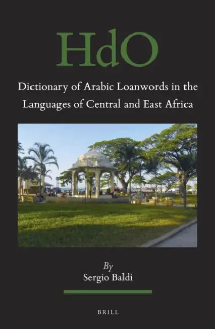Dictionary of Arabic Loanwords in the Languages of Central and East Africa by Sergio Baldi