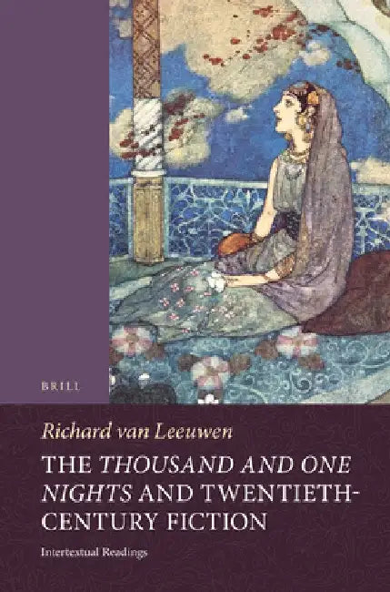 The Thousand and One Nights and Twentieth-Century Fiction by Richard Leeuwen