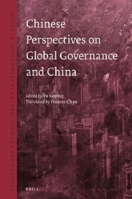 Chinese Perspectives on Global Governance and China by Keping Yu