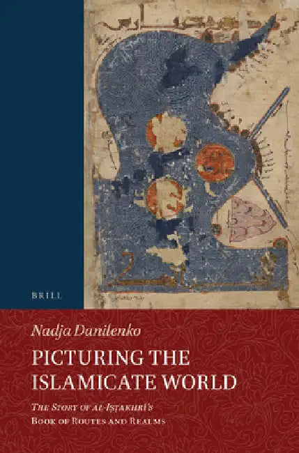 Picturing the Islamicate World by Nadja Danilenko