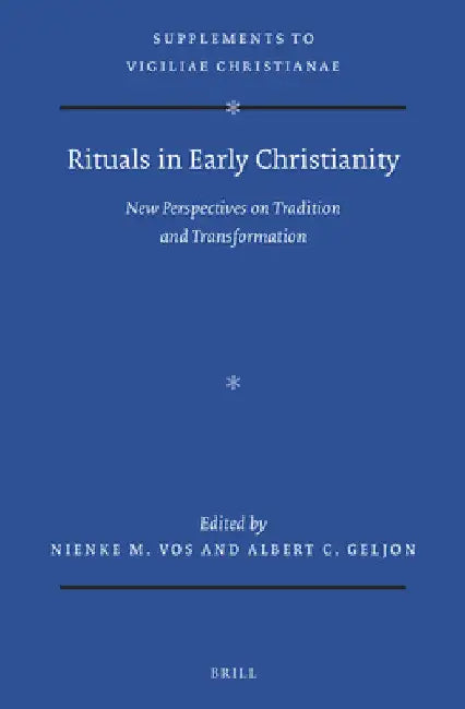 Rituals in Early Christianity by Albert Geljon