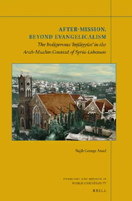 After-Mission, Beyond Evangelicalism by Najib George Awad