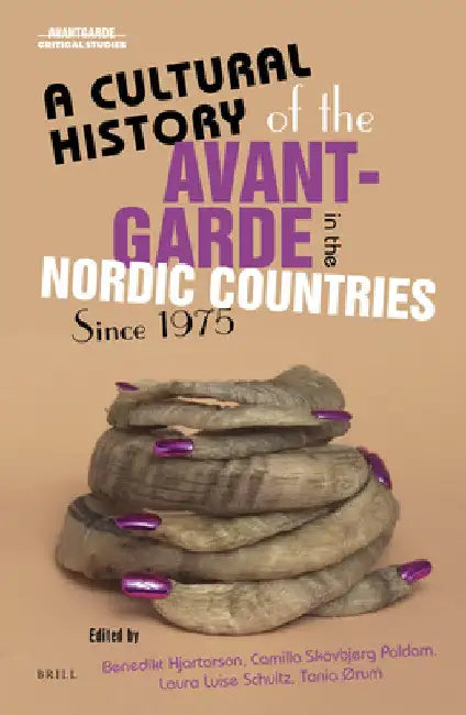 A Cultural History of the Avant-Garde in the Nordic Countries Since 1975 by Benedikt Hjartarson