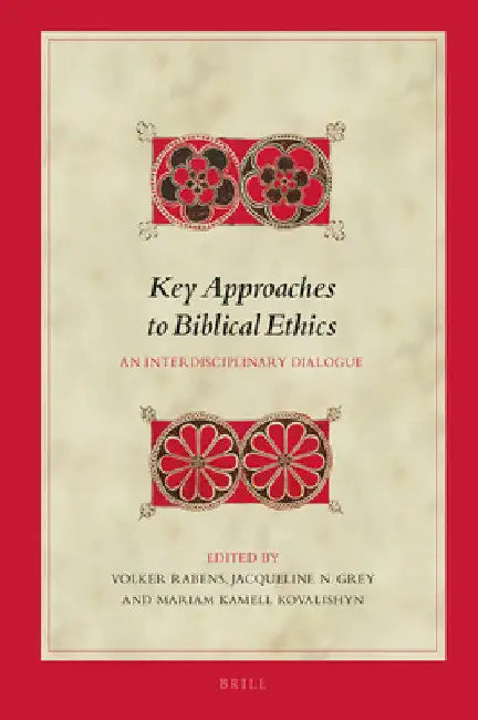 Key Approaches to Biblical Ethics by Volker Rabens