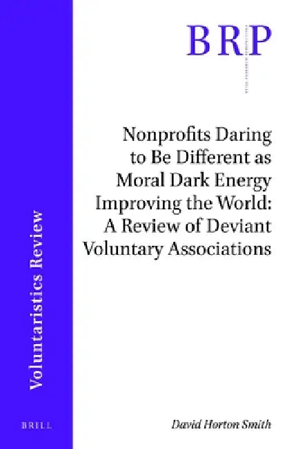 Nonprofits Daring to Be Different as Moral Dark Energy Improving the World: A Review of Deviant Voluntary Associations by David Horton Smith