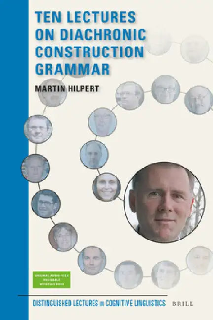 Ten Lectures on Diachronic Construction Grammar by Martin Hilpert