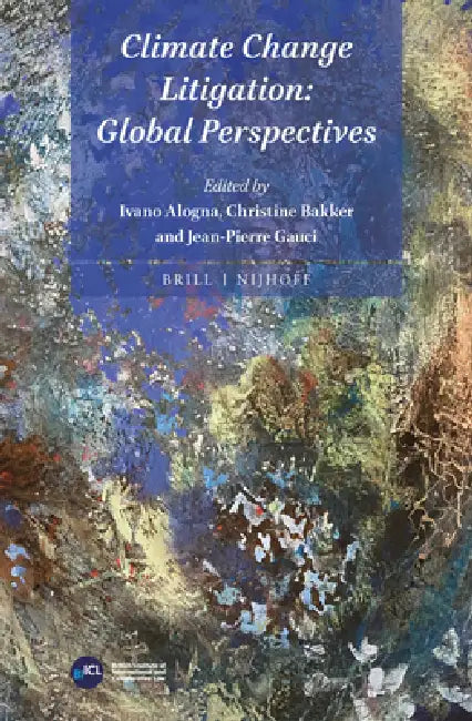 Climate Change Litigation: Global Perspectives by Ivano Alogna, Christine Bakker, Jean-Pierre Gauci