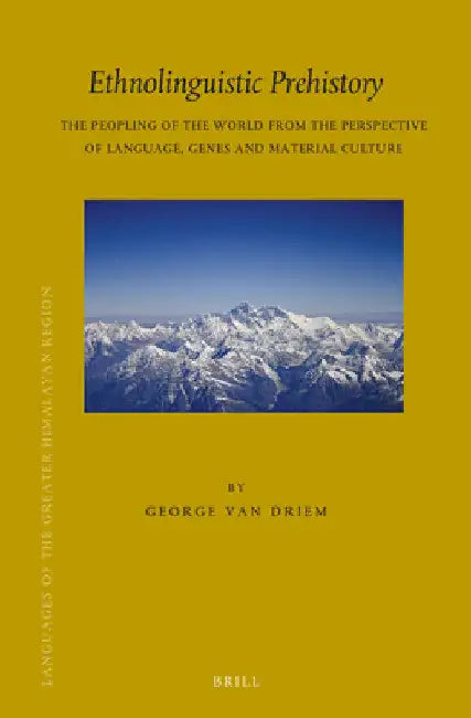 Ethnolinguistic Prehistory by George L. Driem