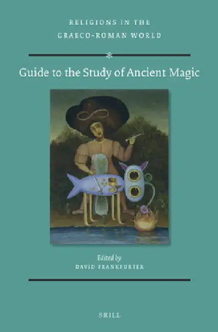 Guide to the Study of Ancient Magic by David Frankfurter