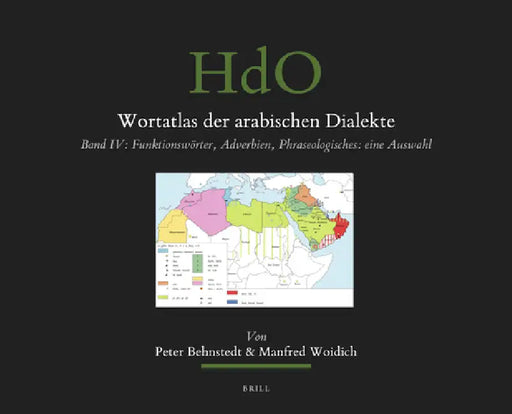 Wortatlas Der Arabischen Dialekte: Band IV: Funktionswörter, Adverbien, Phraseologisches: Eine Auswahl by Peter Behnstedt, Manfred Woidich