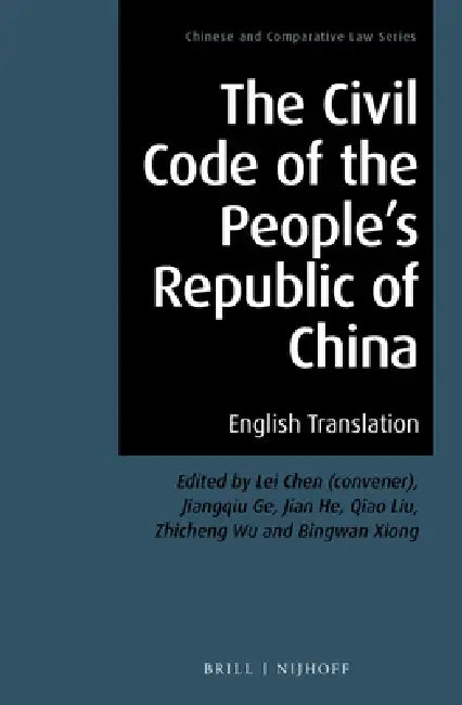 The Civil Code of the People's Republic of China: English Translation by Durham Law School, Jiangqiu Ge, Jian He