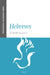 Hebrews by R. Hollis Gause