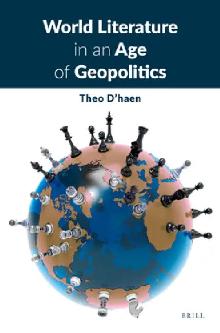 World Literature in an Age of Geopolitics by Theo D'Haen