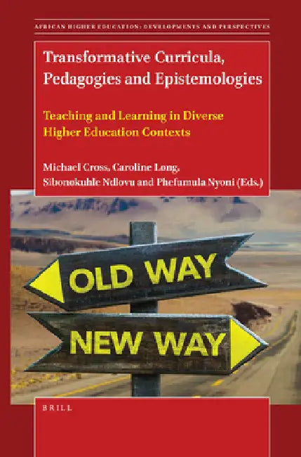 Transformative Curricula, Pedagogies and Epistemologies by Michael Cross