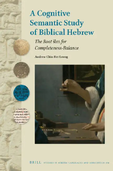 A Cognitive Semantic Study of Biblical Hebrew by Andrew Chin Hei Leong