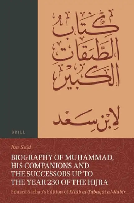 Biography of Muḥammad, His Companions and the Successors up to the Year 230 of the Hijra: Eduard Sachau's Edition of Kitāb al-Ṭabaq&# by Muḥammad Ibn Saʿd