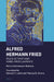 Alfred Hermann Fried: Peace Activist and Nobel Prize Laureate by Petra Schönemann-Behrens