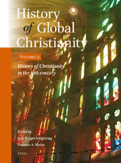 History of Global Christianity, Vol. II: History of Christianity in the 19th Century by Jens Holger Schjørring