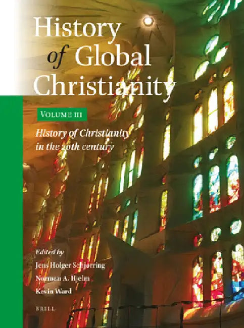 History of Global Christianity, Vol. III: History of Christianity in the 20th Century by Jens Holger Schjørring