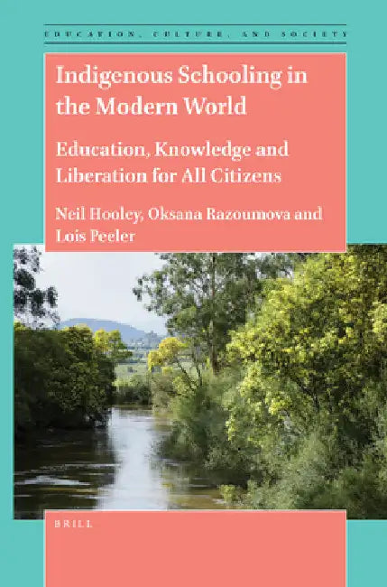 Indigenous Schooling in the Modern World by Neil Hooley