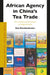 African Agency in China's Tea Trade by Ute Röschenthaler