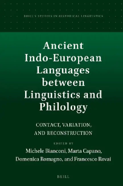 Ancient Indo-European Languages between Linguistics and Philology by Michele Bianconi