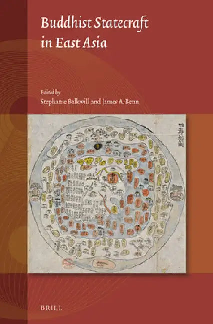 Buddhist Statecraft in East Asia by Stephanie Balkwill