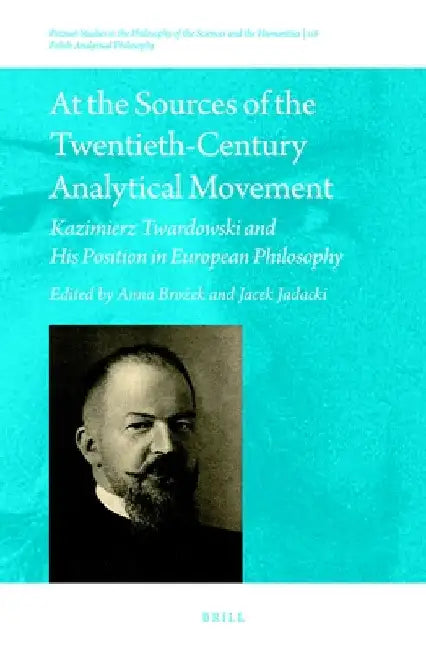At the Sources of the Twentieth-Century Analytical Movement by Anna Brożek