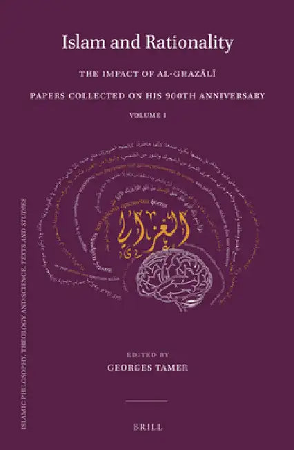 Islam and Rationality: The Impact of Al-Ghazālī. Papers Collected on His 900th Anniversary. Vol. 1 by Georges Tamer