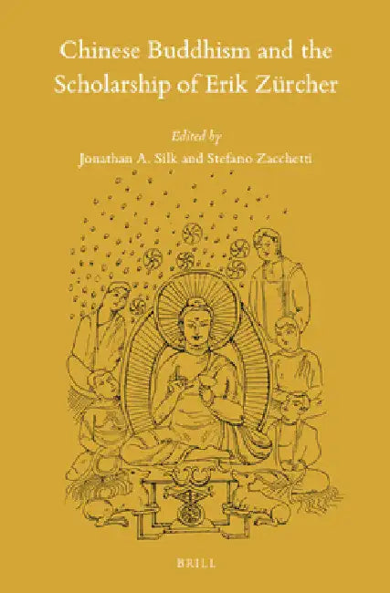 Chinese Buddhism and the Scholarship of Erik Zürcher by Jonathan A. Silk