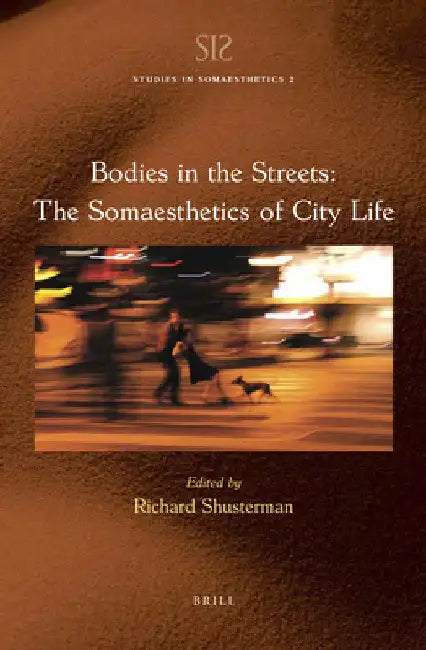 Bodies in the Streets: The Somaesthetics of City Life by Richard Shusterman