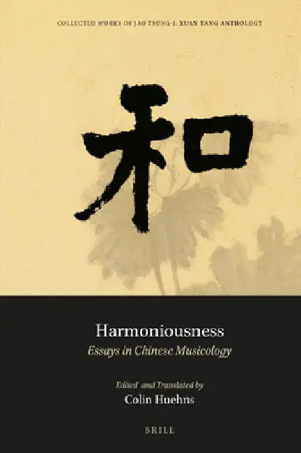 Harmoniousness: Essays in Chinese Musicology by Tsung-I Jao