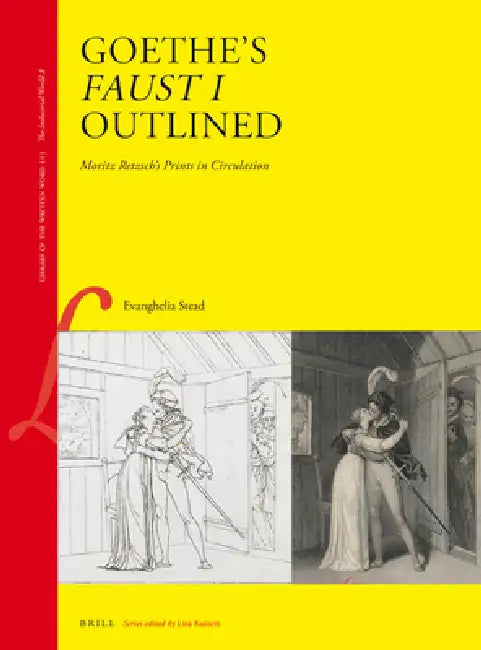 Goethe's Faust I Outlined: Moritz Retzsch's Prints in Circulation by Evanghelia Stead