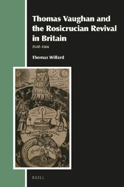 Thomas Vaughan and the Rosicrucian Revival in Britain by Thomas Willard
