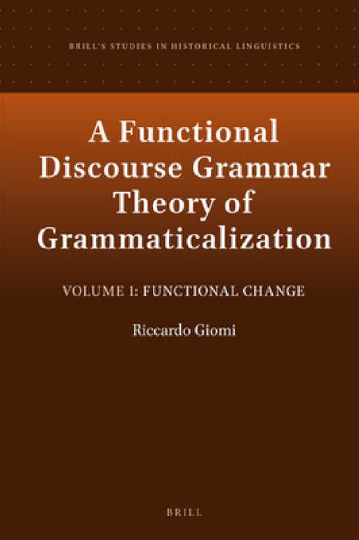 A Functional Discourse Grammar Theory of Grammaticalization by Riccardo Giomi