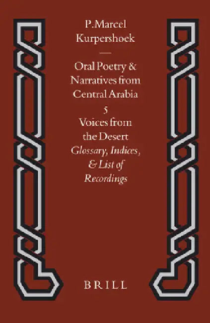 Voices from the Desert: Glossary, Indices, and List of Recordings by Marcel Kurpershoek
