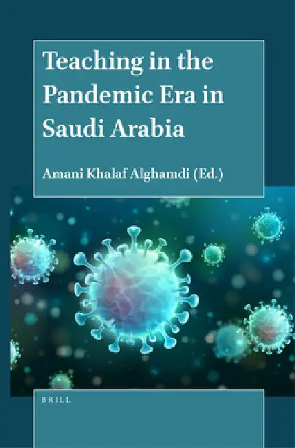 Teaching in the Pandemic Era in Saudi Arabia by Amani Khalaf Alghamdi