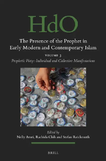 The Presence of the Prophet in Early Modern and Contemporary Islam by Nelly Amri