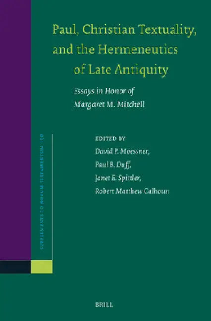 Paul, Christian Textuality, and the Hermeneutics of Late Antiquity by David Moessner