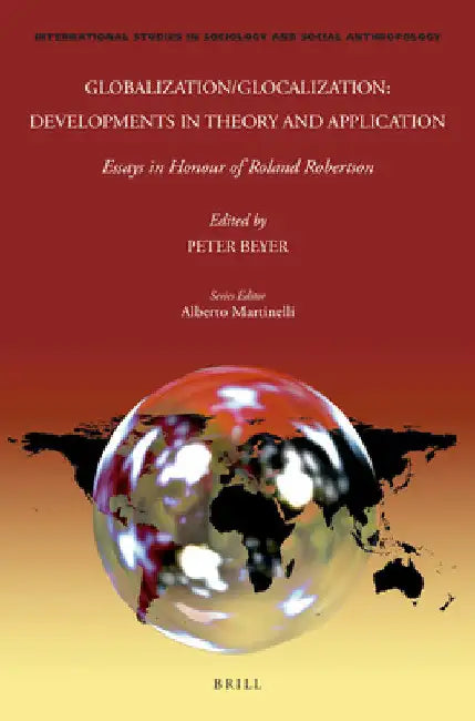 Globalization/Glocalization: Developments in Theory and Application by Peter Beyer