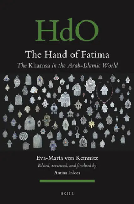 The Hand of Fatima: The Khamsa in the Arab-Islamic World by Eva-Maria Von Kemnitz, Amina Inloes