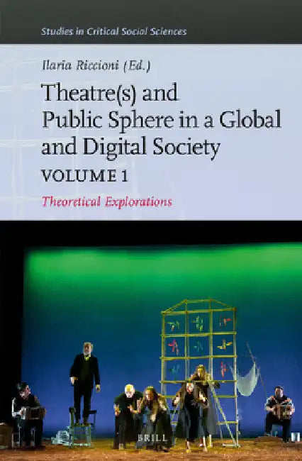 Theater(s) and Public Sphere in a Global and Digital Society, Volume 1 by Ilaria Riccioni