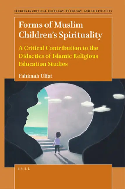 Forms of Muslim Children's Spirituality by Fahimah Ulfat