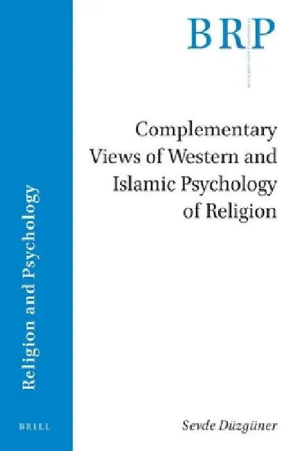 Complementary Views of Western and Islamic Psychology of Religion by Sevde Düzgüner