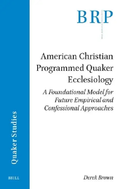 American Christian Programmed Quaker Ecclesiology by Derek Brown