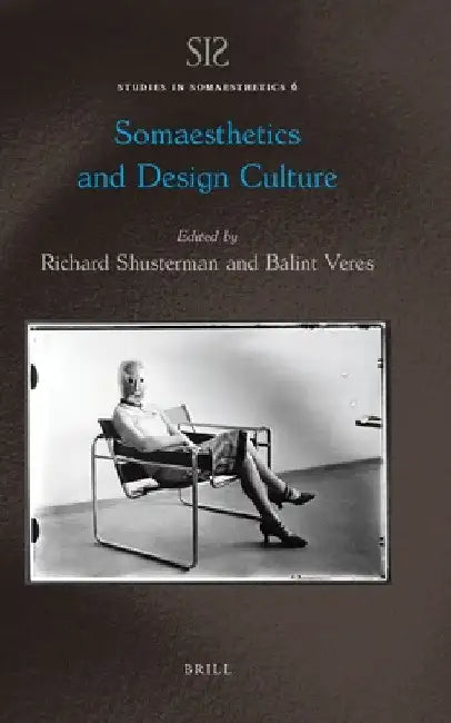 Somaesthetics and Design Culture by Richard Shusterman