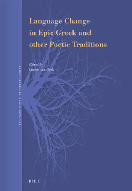 Language Change in Epic Greek and Other Poetic Traditions by Lucien Van Beek